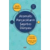 Atomaltı Parçacıkların Şaşırtıcı Dünyası