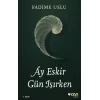Ay Eskir Gün Işırken