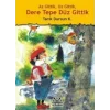 Az Gittik, Uz Gittik, Dere Tepe Düz Gittik