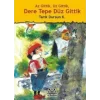 Az Gittik, Uz Gittik, Dere Tepe Düz Gittik