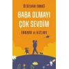 Baba Olmayı Çok Sevdim