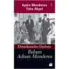 Babam Adnan Menderes Demokrasiden Darbeye