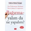 Bağırmayalım da Ne Yapalım?