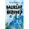 Balıklar Nerede?