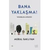 Bana Yaklaşma