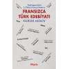 Başlangıcından 2. Dünya Savaşı Sonuna - Fransızca Türk Edebiyatı