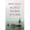 Belirsiz Bir Anın Kıyısında