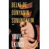 Belki De  Dünyanın  Sonundayım