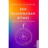Ben Kazanmadan Bitmez