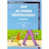 Ben Ne Zaman Büyüyeceğim?