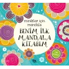 Benim İlk Mandala Kitabım;Minikler İçin Mandala