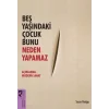 Beş Yaşındaki Çocuk Bunu Neden Yapamaz