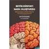 Beyin Dünyayı Nasıl Oluşturdu