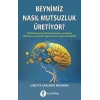 Beynimiz Nasıl Mutsuzluk Üretiyor?