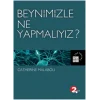 Beynimizle Ne Yapmalıyız?