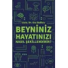 Beyniniz Hayatınızı Nasıl Şekillendirir?