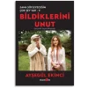 Bildiklerini Unut - Sana Söyleyeceğim Çok Şey Var-II