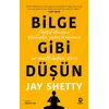 Bilge Gibi Düşün: Pozitif Olmanın Gücünden Yararlanmanın ve Mutluluğun Sırrı