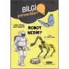Bilgi Parçacıkları – Robot Nedir?