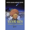 Bilim Adamlarımız Serisi: Uluğ Bey
