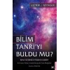 Bilim Tanrı’yı Buldu mu?