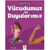 Bilime İlk Adım - Vücudumuz ve Duyularımız