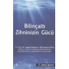 Bilinçaltı Zihninizin Gücü
