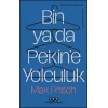 Bin ya da Pekin’e Yolculuk
