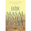 Bir Masal İsmet Özeli