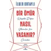 Bir Ömür Nasıl Yaşanır?