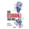 Bir Osmanlı Var İmiş