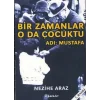Bir Zamanlar O da Çocuktu Adı: Mustafa