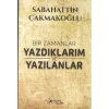 Bir Zamanlar Yazdıklarım ve Yazılanlar