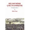Biz Devrime Çok İnanmıştık
