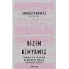 Bizim Kimyamız – İnsan ve Madde Birbirini Nasıl Dönüştürdü?
