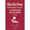 Borderline Kişilik Bozukluğu Tedavisinde İyi Psikiyatrik Yönetim Modeli El Kitabı