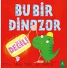 Bu Bir Dinozor Değil