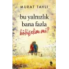 Bu Yalnızlık Bana Fazla Bölüşelim mi?