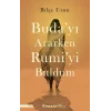 Budayı Ararken Rumiyi Buldum