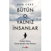 Bütün O Yalnız İnsanlar:  Herkes Yalnız, Kimse Bundan Söz Etmiyor