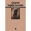 Çalışmak Sağlığa Zararlıdır