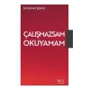 Çalışmazsam Okuyamam