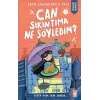 Can Sıkıntıma Ne Söyledim?