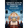 Cengiz Hanın Ölümsüzlük Arayışı