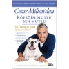 Cesar Millandan Köpeğim Mutlu, Ben Mutlu