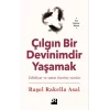 Çılgın Bir Devinimdir Yaşamak