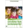 Çocuğuma Nasıl Davranmalıyım?