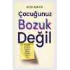 Çocuğunuz Bozuk Değil