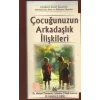 Çocuğunuzun Arkadaşlık İlişkileri Çocukların Sosyal Hayatını Anlamak