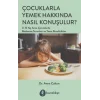 Çocuklarla Yemek Hakkında Nasıl Konuşulur?